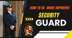 How to Be a More Improved Security Guard